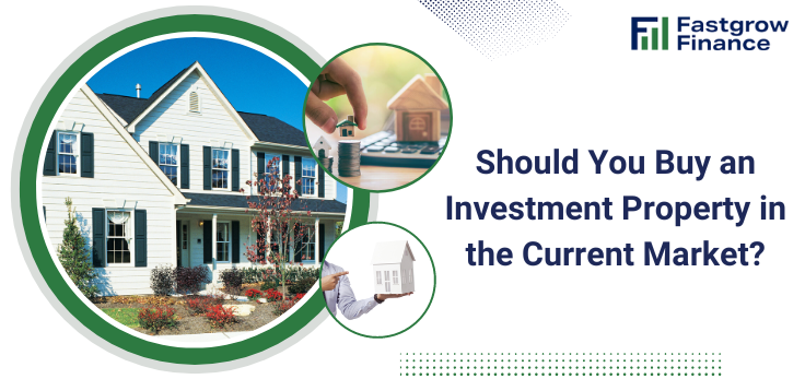 Should You Buy an Investment Property in the Current Market?